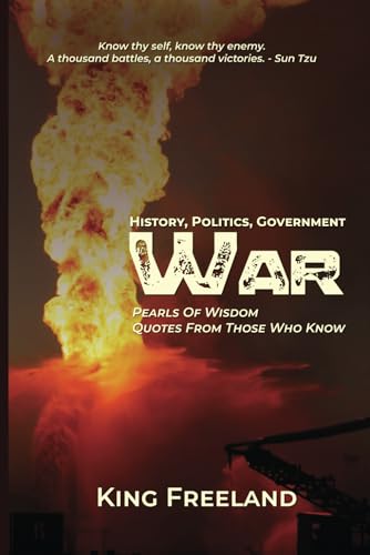 War, History, Politics, Government: Pearls of wisdom quotes from those who know von Self - Publish