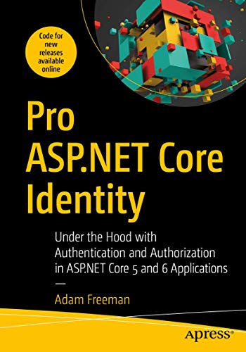 Pro ASP.NET Core Identity: Under the Hood with Authentication and Authorization in ASP.NET Core 5 and 6 Applications von Apress