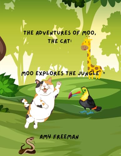 The Adventures of Moo, The Cat: Moo Explores The Jungle The Adventures of Moo, The Cat: Moo Explores The Jungle von Library and Archives Canada
