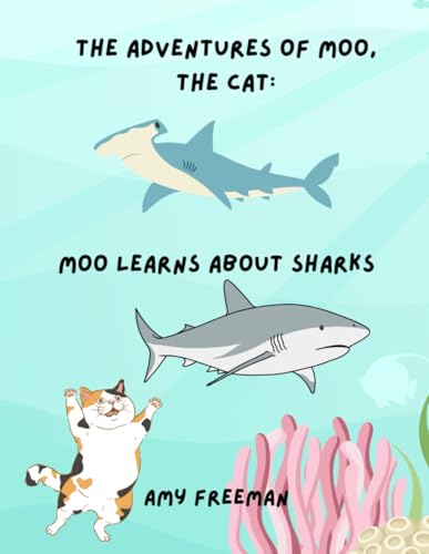 The Adventures of Moo, The Cat: Moo Learns About Sharks The Adventures of Moo, The Cat: Moo Learns About Sharks von Library and Archives Canada