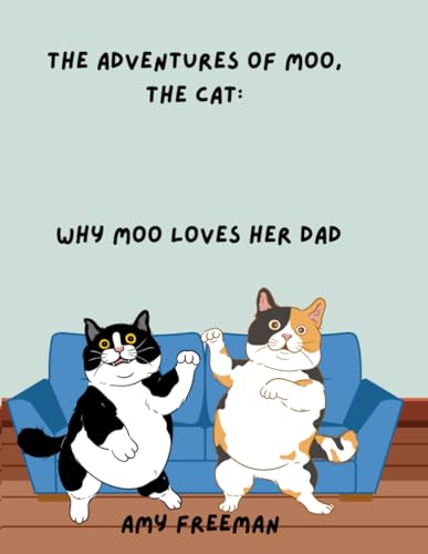 The Adventures of Moo, The Cat: Why Moo Loves Her Dad The Adventures of Moo, The Cat: Why Moo Loves Her Dad von Library and Archives Canada