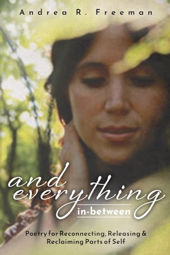 And Everything In-Between: Poetry for Reconnecting, Releasing, & Reclaiming Parts Of Self von Mountain Ash Press