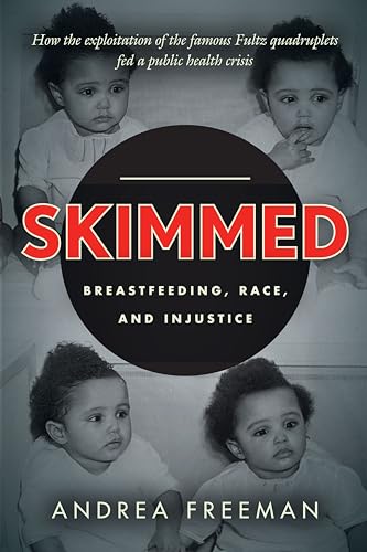 Skimmed: Breastfeeding, Race, and Injustice von Stanford University Press