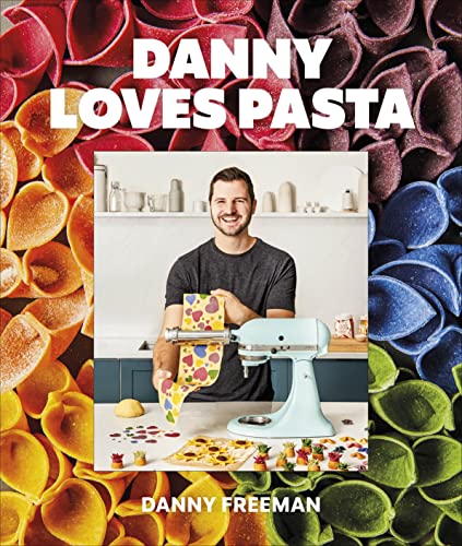 Danny Loves Pasta: 75+ fun and colorful pasta shapes, patterns, sauces, and more von DK