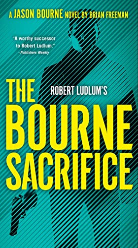 Robert Ludlum's™ the Bourne Sacrifice: Brian Freeman (Jason Bourne) von Bloomsbury