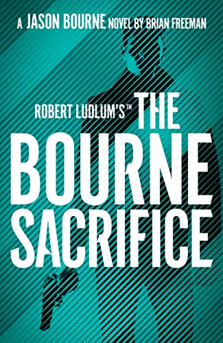 Robert Ludlum's™ the Bourne Sacrifice: Brian Freeman (Jason Bourne) von By