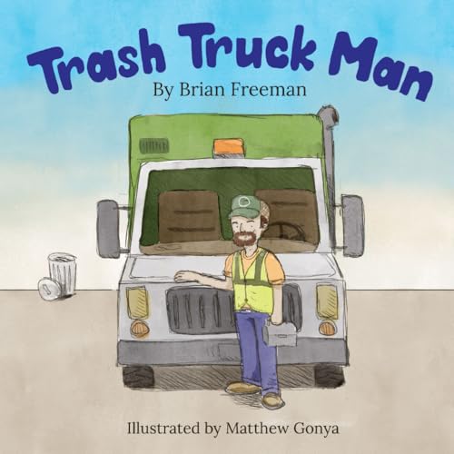 Trash Truck Man (The Blue Collar Brigade) Trash Truck Man (The Blue Collar Brigade) von Independently published
