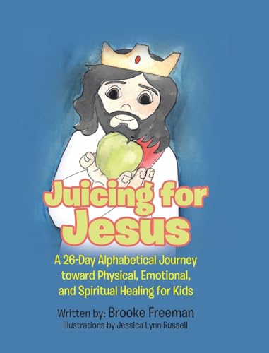 Juicing for Jesus von Christian Faith Publishing