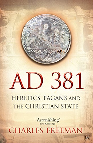 AD 381: Heretics, Pagans and the Christian State von Pimlico