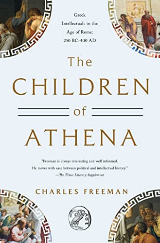 The Children of Athena: Greek Intellectuals in the Age of Rome: 150 BC - 400 AD
