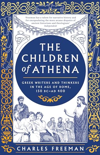 The Children of Athena: Greek writers and thinkers in the Age of Rome, 150 BC–AD 400 The Children of Athena: Greek writers and thinkers in the Age of Rome, 150 BC–AD 400
