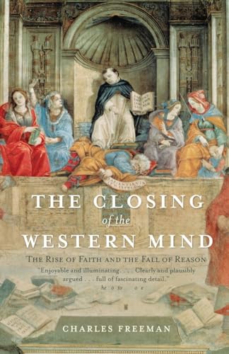The Closing of the Western Mind: The Rise of Faith and the Fall of Reason von Vintage