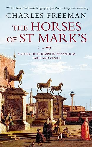 The Horses Of St Marks: A Story of Triumph in Byzantium, Paris and Venice von Little, Brown Book Group