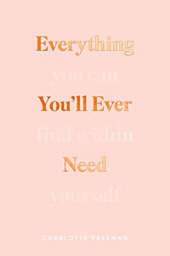 Everything You'll Ever Need You Can Find Within Yourself