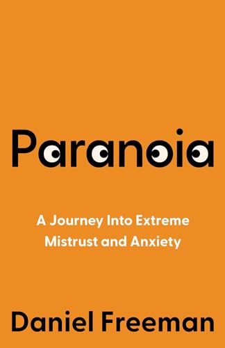 Paranoia: A Psychologist’s Journey Into Extreme Mistrust and Anxiety von William Collins