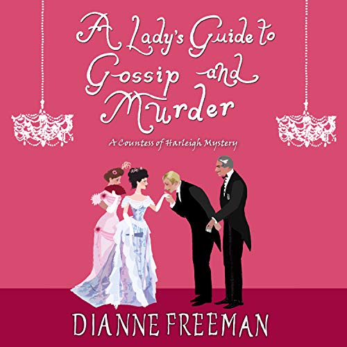A Lady's Guide to Gossip and Murder (A Countess of Harleigh Mystery, Band 2)