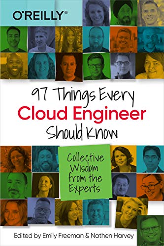 97 Things Every Cloud Engineer Should Know: Collective Wisdom from the Experts von O'Reilly Media