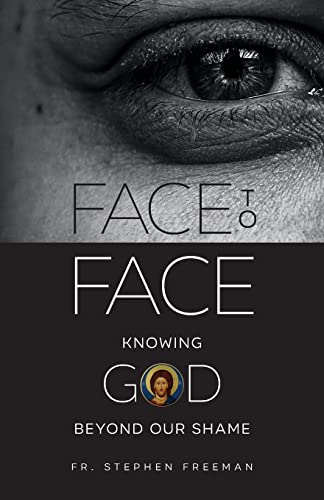 Face to Face: Knowing God beyond Our Shame von Ancient Faith Publishing