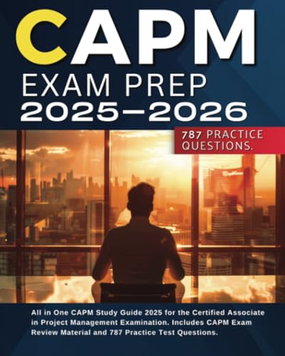 CAPM Exam Prep 2025-2026: All in One CAPM Study Guide 2025 for the Certified Associate in Project Management Examination. Includes CAPM Exam Review Material and 787 Practice Test Questions von CAPM EXAM