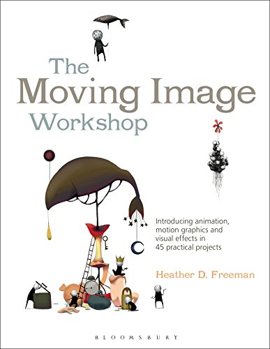 The Moving Image Workshop: Introducing animation, motion graphics and visual effects in 45 practical projects (Required Reading Range)