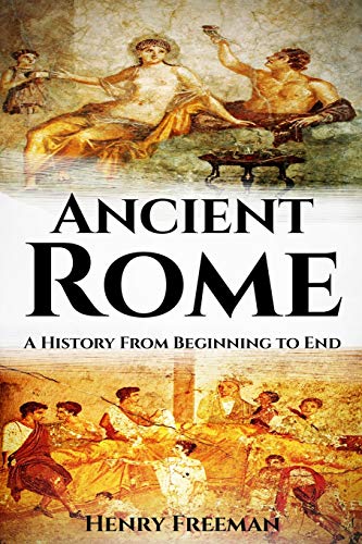 Ancient Rome: A History From Beginning to End von Independently Published