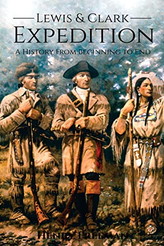 Lewis and Clark Expedition: A History From Beginning to End von CREATESPACE