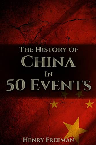 The History of China in 50 Events: (Opium Wars - Marco Polo - Sun Tzu - Confucius - Forbidden City - Terracotta Army - Boxer Rebellion) (History by Country Timeline, Band 2) von CREATESPACE