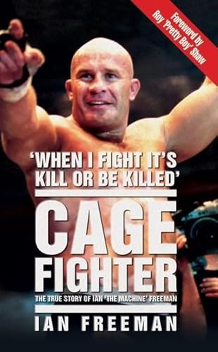 Cage Fighter: The True Story of Ian the Machine Freeman von John Blake