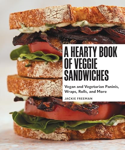 A Hearty Book of Veggie Sandwiches: Vegan and Vegetarian Paninis, Wraps, Rolls, and More von Sasquatch Books