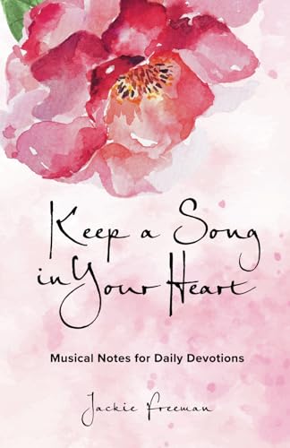 Keep a Song in Your Heart: Musical Notes for Daily Devotions von Independently published