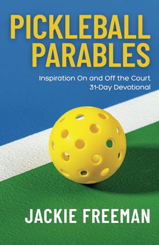 Pickleball Parables: Inspiration On and Off the Court von Freeman Words Enterprise