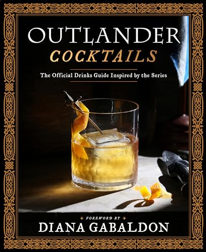 Outlander Cocktails: The Official Drinks Guide Inspired by the Series von Random House Books for Young Readers