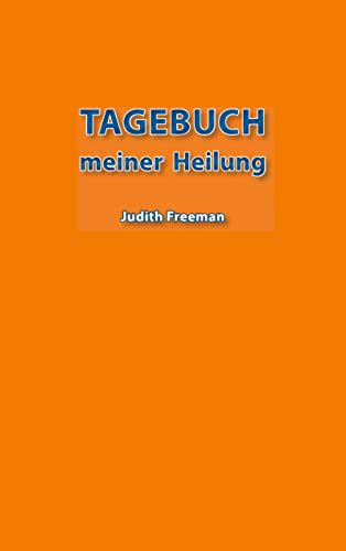 Tagebuch meiner Heilung Tagebuch meiner Heilung