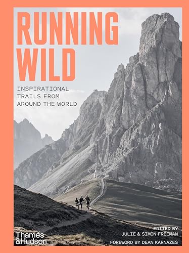 Running Wild: Inspirational Trails from Around the World - With a foreword by Dean Karnazes von WordUnited