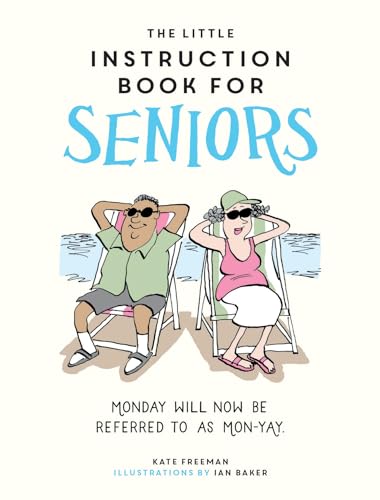 The Little Instruction Book for Seniors: Hilarious Advice for Growing Old Disgracefully von Summersdale
