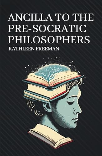 Ancilla to the Pre-Socratic Philosophers von Left of Brain Books