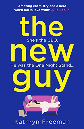 The New Guy: A page-turning enemies to lovers romance perfect for romcom fans! (The Kathryn Freeman Romcom Collection, Band 1) von One More Chapter
