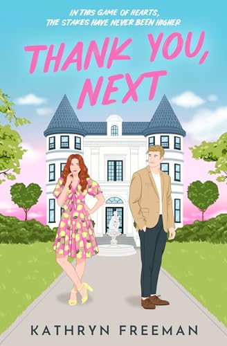 THANK YOU, NEXT: The hilarious and steamy fake dating romcom you need for 2024! (The Kathryn Freeman Romcom Collection)