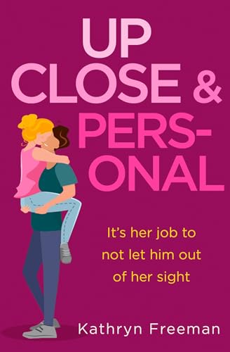 Up Close and Personal: A feel-good, will-they-won’t-they rom-com and a fresh twist on your favourite movie The Bodyguard! (The Kathryn Freeman Romcom Collection, Band 2) von One More Chapter