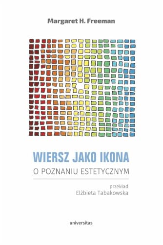 Wiersz jako ikona: O poznaniu estetycznym Wiersz jako ikona: O poznaniu estetycznym von Universitas