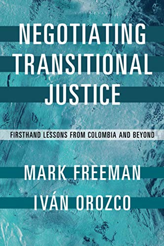 Negotiating Transitional Justice: Firsthand Lessons from Colombia and Beyond von Cambridge University Press