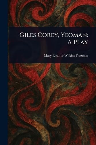 Giles Corey, Yeoman: A Play Giles Corey, Yeoman: A Play von Anson Street Press