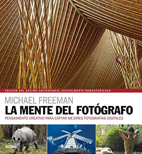La mente del fotógrafo : pensamiento creativo para captar mejores fotografías La mente del fotógrafo : pensamiento creativo para captar mejores fotografías