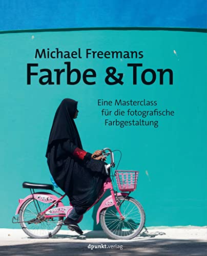 Michael Freemans Farbe & Ton: Eine Masterclass für die fotografische Farbgestaltung