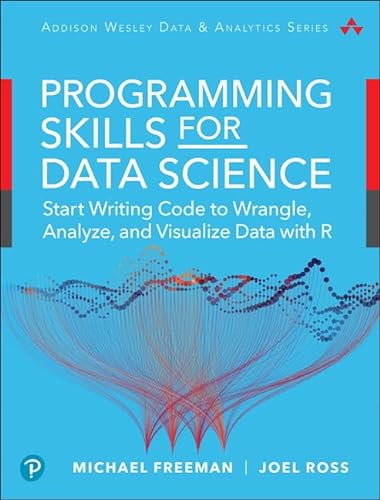 Programming Skills for Data Science: Start Writing Code to Wrangle, Analyze, and Visualize Data with R: Core Skills for Quantitative Analysis with R and Git (Pearson Addison-Wesley Data & Analytics) von Addison Wesley