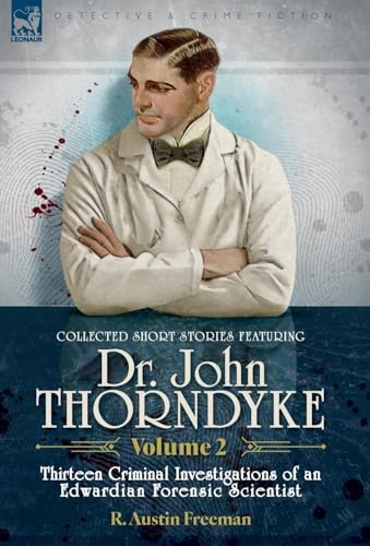 Collected Short Stories Featuring Doctor John Thorndyke Volume 2: Thirteen Criminal Investigations of an Edwardian Forensic Scientist von LEONAUR