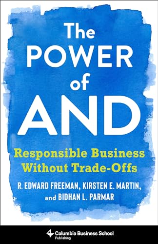 The Power of And: Responsible Business Without Trade-offs