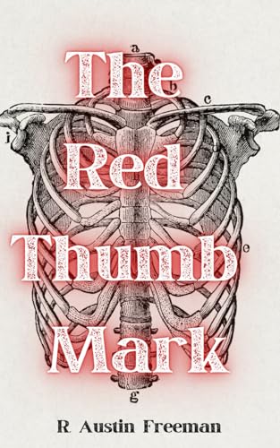The Red Thumb Mark: The Classic 1907 British Crime Novel The Red Thumb Mark: The Classic 1907 British Crime Novel von Independently published