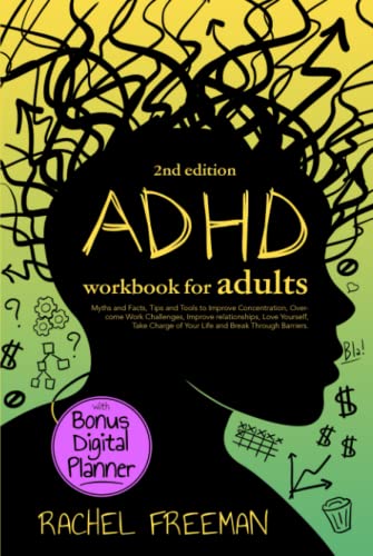 ADHD Workbook for Adults 2nd Edition: Myths and Facts, Tips and Tools to Improve Concentration, Overcome Work Challenges, Improve relationships, Take Charge of Your Life and Break Through Barriers. von Independently published