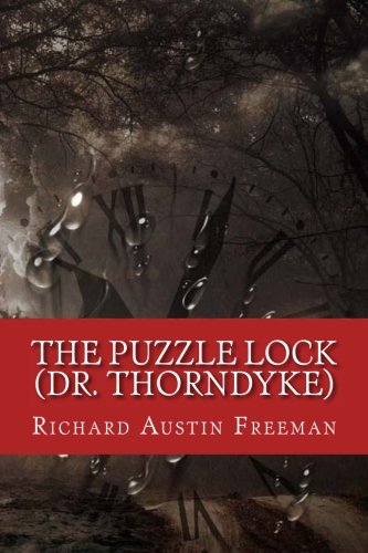 The Puzzle Lock (Dr. Thorndyke) von CreateSpace Independent Publishing Platform